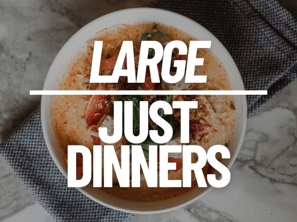 Large - Just Dinners