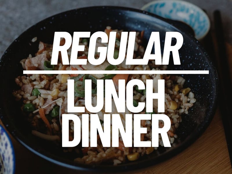 Regular - Lunch & Dinner